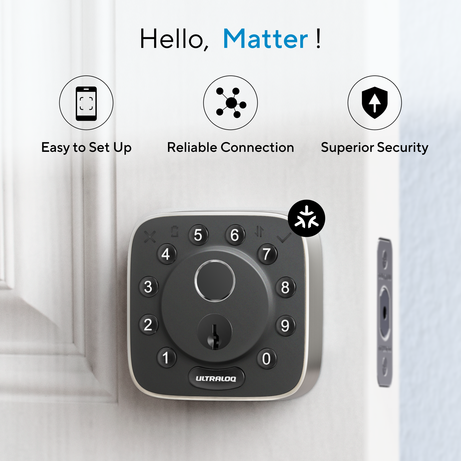 The Bolt Fingerprint Matter is easy to set up, offers a reliable connection, and ensures superior security.